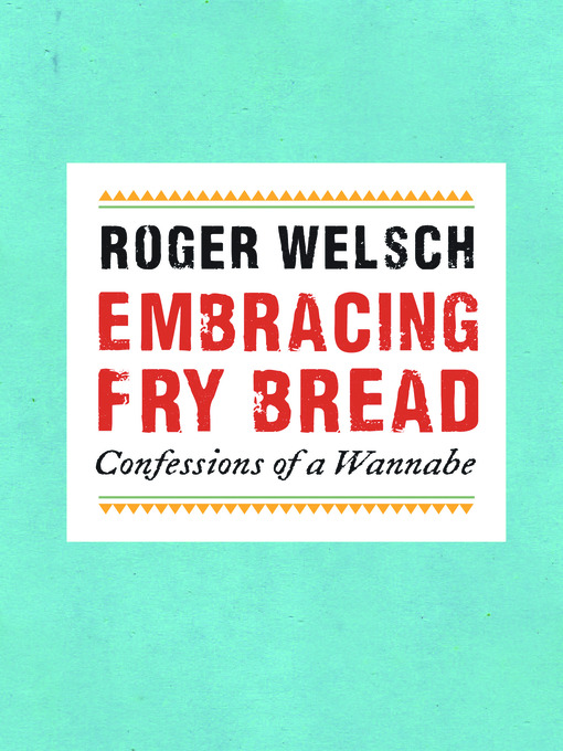 Title details for Embracing Fry Bread by Roger Welsch - Available